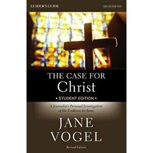 The Case for Christ/The Case for Faith Student Edition Leader's Guide: A Journalist's Personal Investigation of the Evidence for Jesus - Jane Vogel imagine
