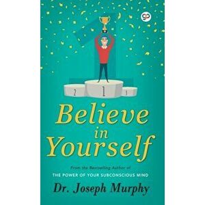 Believe in Yourself, Hardcover - Joseph Murphy imagine
