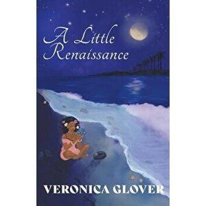 A Little Renaissance, Paperback - Veronica Glover imagine