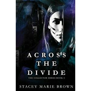 Across The Divide, Paperback - Stacey Marie Brown imagine