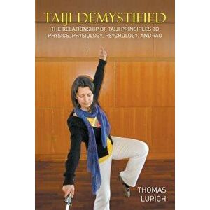 Taiji Demystified, Paperback - Thomas Lupich imagine