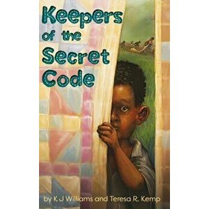 Keepers of the Secret Code, Hardcover - Kj Williams imagine