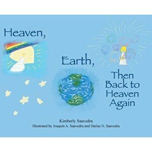 Heaven, Earth, Then Back to Heaven Again, Hardcover - Kimberly Saavedra imagine