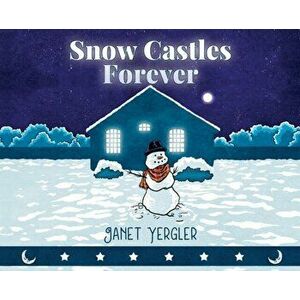 Snow Castles Forever, Hardcover - Janet Yergler imagine