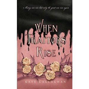When Traitors Rise: The Daughter Of Lucifer's Epic Finale, Paperback - Kate Callaghan imagine