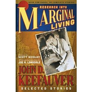 Research Into Marginal Living: The Selected Stories of John D. Keefauver, Paperback - John D. Keefauver imagine