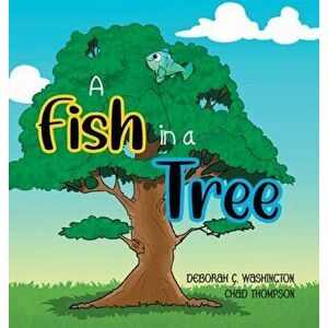 A Fish in a Tree: A Children's Rhyming Story, Hardcover - Deborah C. Washington imagine