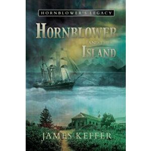 Hornblower and The Island, Paperback - James Keffer imagine