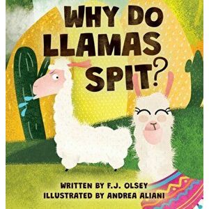 Why do llamas spit?, Hardcover - F. J. Olsey imagine