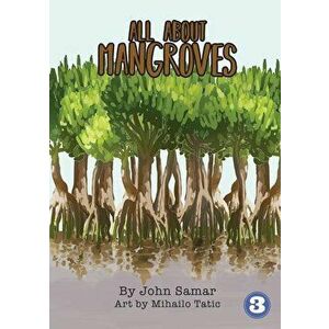 All About Mangroves, Paperback - John Samar imagine