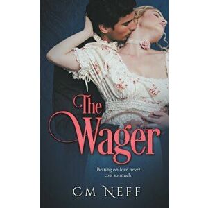 The Wager, Paperback - CM Neff imagine