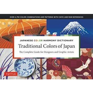 Japanese Color Harmony Dictionary: Traditional Colors: The Complete Guide for Designers and Graphic Artists (Over 2, 750 Color Combinations and Pattern imagine