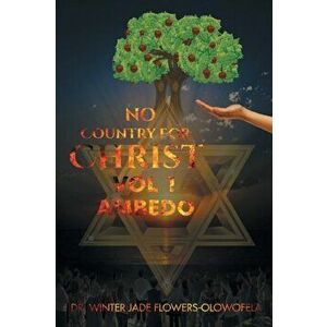 No Country for Christ: Vol 1, Paperback - Winter Jade Flowers-Olowofela imagine