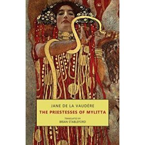 The Priestesses of Mylitta, Paperback - Jane de la Vaudère imagine