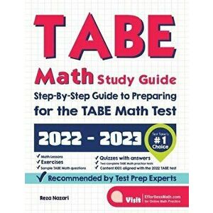 TABE Math Study Guide: Step-By-Step Guide to Preparing for the TABE Math Test, Paperback - Reza Nazari imagine