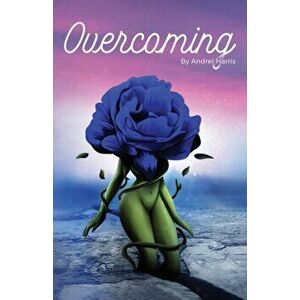 Overcoming, Paperback - Andrel Harris imagine