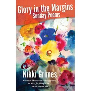Glory in the Margins: Sunday Poems, Hardcover - Nikki Grimes imagine