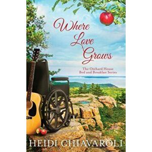 Where Love Grows, Paperback - Heidi Chiavaroli imagine