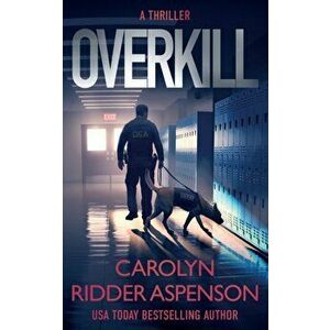 Overkill, Paperback - Carolyn Ridder Aspenson imagine