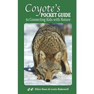 Coyote's Pocket Guide: To Connecting Kids with Nature, Paperback - Ellen Haas imagine