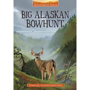 Big Alaskan Bowhunt, Hardcover - Monica Roe imagine