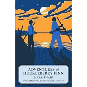 Adventures of Huckleberry Finn (Canon Classic Worldview Edition), Paperback - Mark Twain imagine