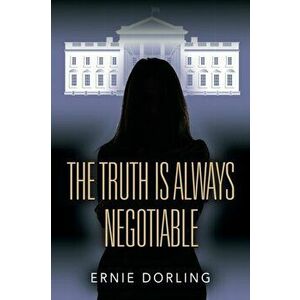 The Truth is Always Negotiable, Paperback - Ernie Dorling imagine