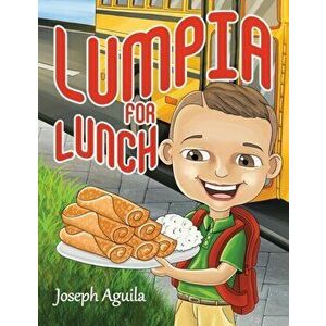 Lumpia for Lunch, Paperback - Joseph Aguila imagine