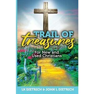 Trail of Treasures: For New and Used Christians, Paperback - L. K. Dietrich imagine
