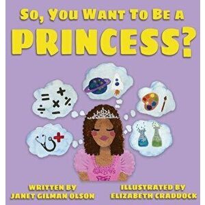 So, you want to be a Princess?, Hardcover - Janet Gilman Olson imagine