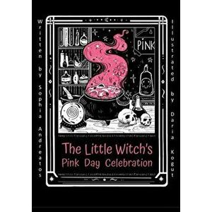 The Little Witch's Pink day Celebration, Hardcover - Sophia Andreatos imagine
