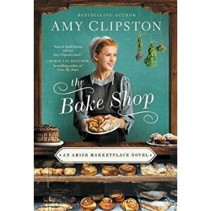 The Bake Shop, Paperback - Amy Clipston imagine