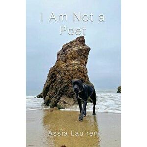 I Am Not a Poet, Paperback - Assia Lau'ren imagine