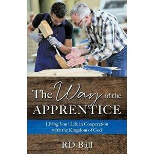 The Way of the Apprentice, Paperback - Rd Ball imagine