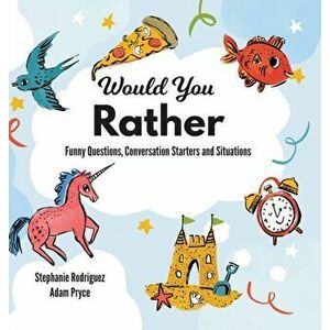 Would You Rather, Hardcover - Stephanie Rodriguez imagine