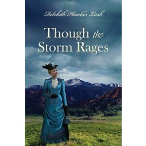 Though the Storm Rages, Paperback - Rebekah Hawker Lusk imagine