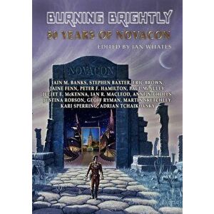 Burning Brightly: 50 Years of Novacon, Paperback - Ian Whates imagine
