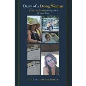 Diary of a Dying Woman: A True-Life Love Story Dealing with a Terminal Illness, Paperback - *** imagine