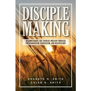 Disciplemaking, Paperback - Kenneth Smith imagine