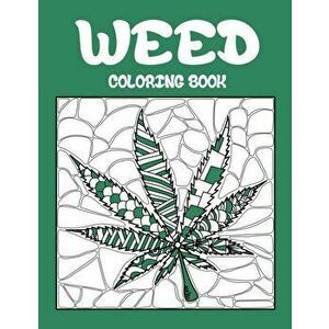 Weed Coloring Book: Best Coloring Books for Adults Who are Stoner or Smoker, Relaxation with Large Easy Doodle Art of Cannabis or Marijuan - Paperland imagine