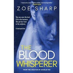 The Blood Whisperer: a mind-twisting psychological thriller, Paperback - Zoe Sharp imagine