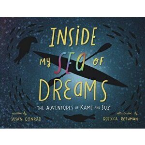 Inside my Sea of Dreams: The Adventures of Kami and Suz, Paperback - Susan Marie Conrad imagine