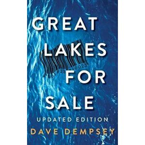 Great Lakes for Sale: Updated Edition, Hardcover - Dave Dempsey imagine