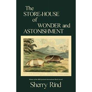 The Store-House of Wonder and Astonishment, Paperback - Sherry Rind imagine