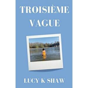 Troisième Vague, Paperback - Lucy K. Shaw imagine