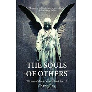 The Souls of Others, Paperback - Shann Ray imagine