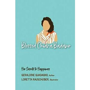 Blessed Chiara Badano: Her Secrets to Happiness, Paperback - Geri Guadano imagine