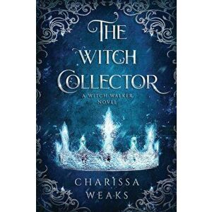 The Witch Collector, Paperback - Charissa Weaks imagine