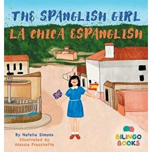 The Spanglish Girl / La Chica Espanglish, Hardcover - Natalia Simons imagine
