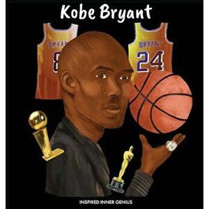 Kobe Bryant: (Children's Biography Book, Kids Books, Age 5 10, Basketball Hall of Fame), Hardcover - Inspired Inner Genius imagine